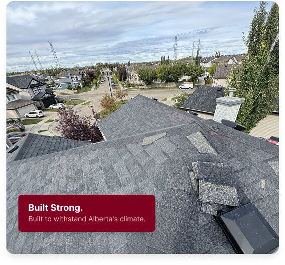 Built Strong - Built to withstand Alberta's climate.